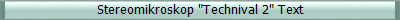 Stereomikroskop "Technival 2" Text