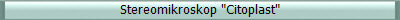 Stereomikroskop "Citoplast"